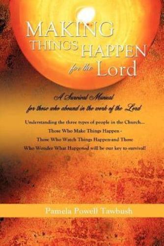 MAKING THINGS HAPPEN For The Lord