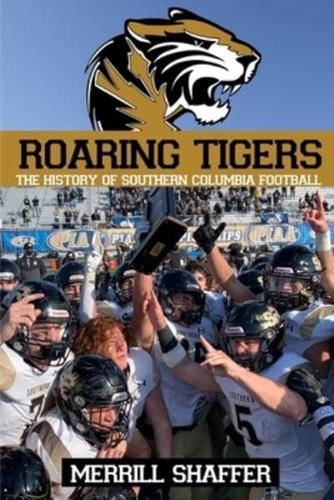 Roaring Tigers: The History of Southern Columbia Football