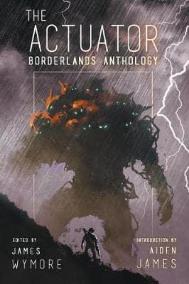 The Actuator 1.5: Borderlands Anthology