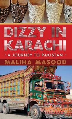 Dizzy in Karachi: A Journey to Pakistan