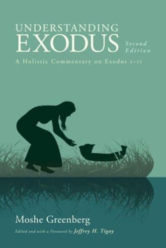 Understanding Exodus: A Holistic Commentary on Exodus 1-11