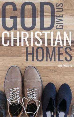 God Give Us Christian Homes