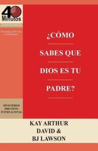 ¿Cómo Sabes Que Dios Es Tu Padre? / How Do You Know God's Your Father (40M Study)