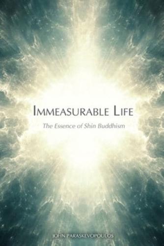 Immeasurable Life: The Essence of Shin Buddhism