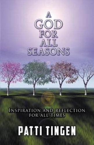 A GOD FOR ALL SEASONS: Inspiration and Reflection for All Times