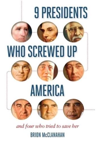 9 Presidents Who Screwed Up America and Four Who Tried to Save Her