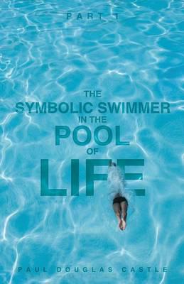 Part 1 the Symbolic Swimmer in the Pool of Life