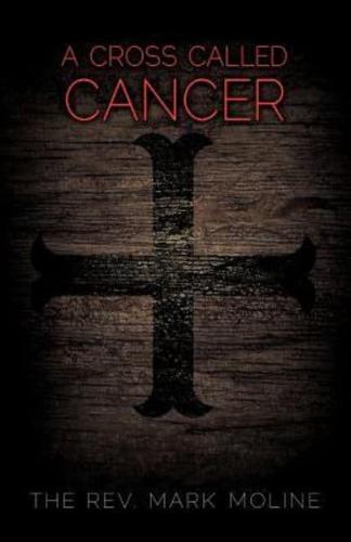 A Cross Called Cancer