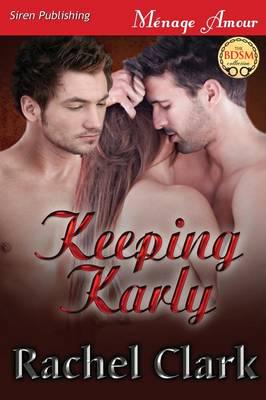 Keeping Karly (Siren Publishing Menage Amour)