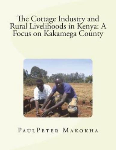 The Cottage Industry and Rural Livelihoods in Kenya: A Focus on Kakamega County