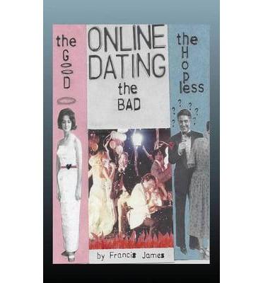 Online Dating: The Good... the Bad... the Hopeless