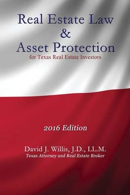 Real Estate Law & Asset Protection for Texas Real Estate Investors - 2016 Edition