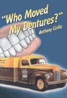 Who Moved My Dentures?