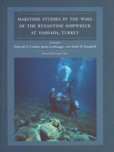 Maritime Studies in the Wake of the Byzantine Shipwreck at Yassada, Turkey