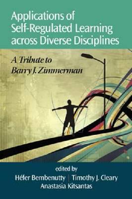 Applications of Self-Regulated Learning Across Diverse Disciplines: A Tribute to Barry J. Zimmerman (Hc)