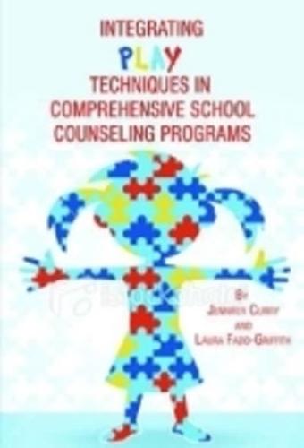 Integrating Play Techniques in Comprehensive Counseling Programs (Hc)