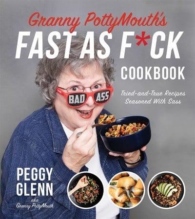 Granny PottyMouth's Fast as F*ck Cookbook