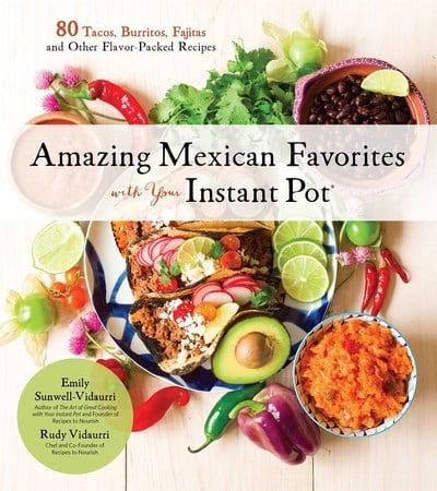 Amazing Mexican Favorites With Your Instant Pot