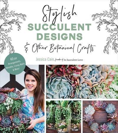 Stylish Succulent Designs & Other Botanical Crafts