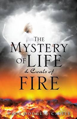 The Mystery of Life & Coals of Fire