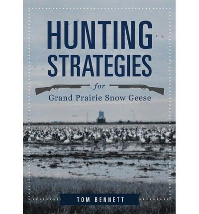 Hunting Strategies for Grand Prairie Snow Geese
