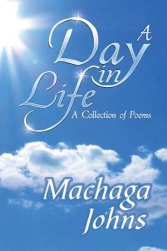 A Day in Life: A Collection of Poems