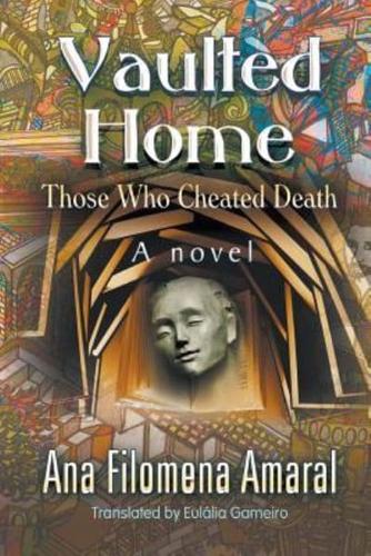 Vaulted Home: Those Who Cheated Death