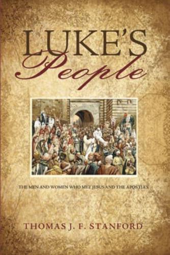 Luke's People: The Men and Women Who Met Jesus and the Apostles