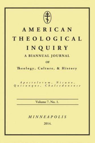 American Theological Inquiry, Volume 7, No. 1: A Biannual Journal of Theology, Culture & History
