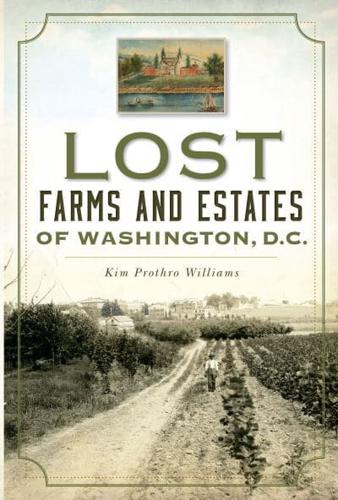Lost Farms and Estates of Washington, D.C