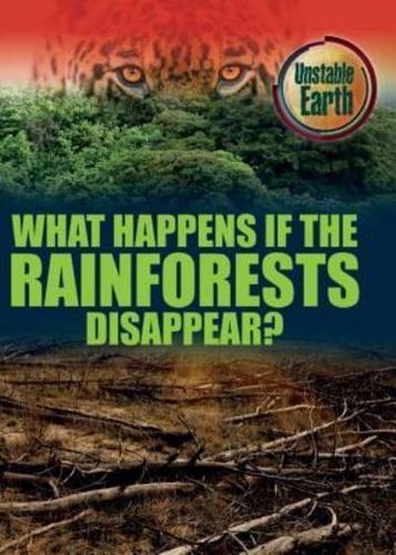 What Happens If the Rain Forests Disappear?