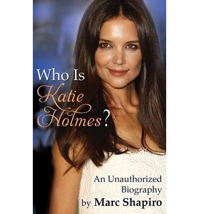 Who Is Katie Holmes?