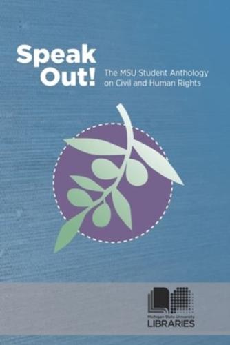 Speak Out! The MSU Student Anthology on Civil and Human Rights