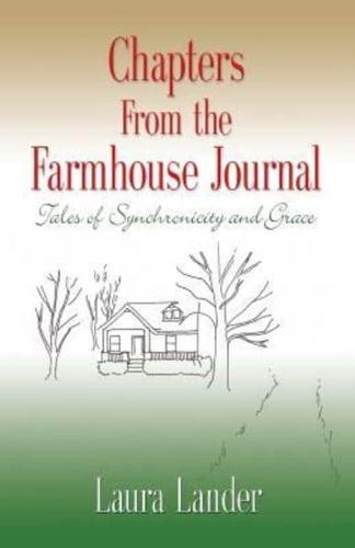 Chapters from the Farmhouse Journal: Tales of Synchronicity and Grace