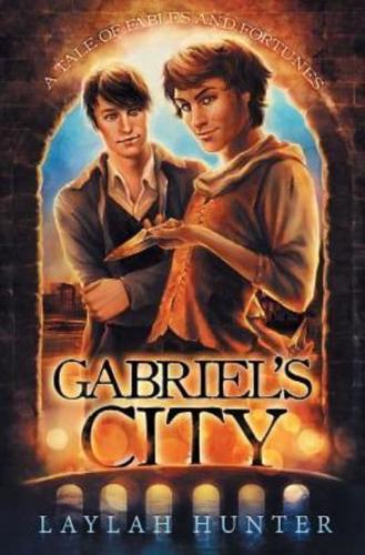 Gabriel's City: A Tale of Fables and Fortunes