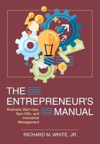 The Entrepreneur's Manual: Business Start-Ups, Spin-Offs, and Innovative Management