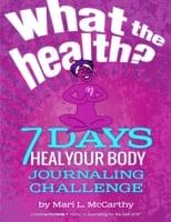 What the Health? 7 Days Heal Your Body Journaling Challenge