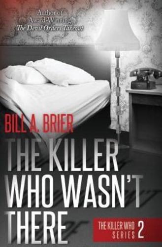The Killer Who Wasn't There: The Killer Who Series ~ Book 2