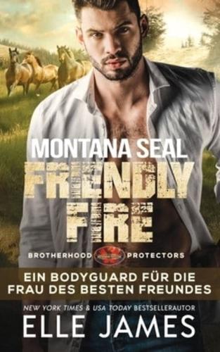 Montana SEAL Friendly Fire: Ein Bodyguard für die Frau des Besten Freundes