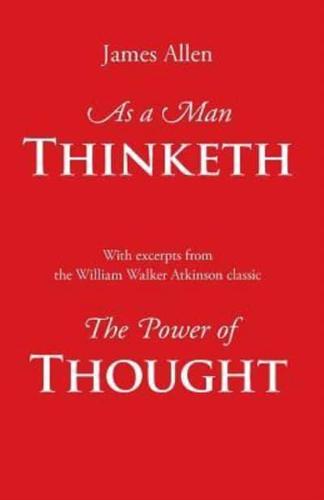 As a Man Thinketh, with Excerpts from the Power of Thought