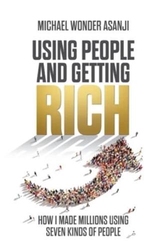 Using People and Getting Rich