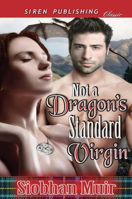 Not a Dragon's Standard Virgin (Siren Publishing Classic)