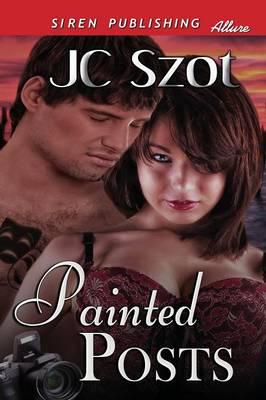 Painted Posts (Siren Publishing Allure)
