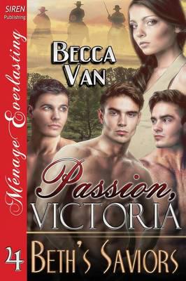 Passion, Victoria 4: Beth's Saviors (Siren Publishing Menage Everlasting)