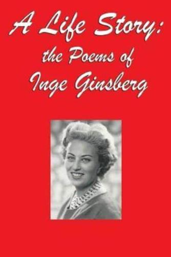 A Life Story: the Poems of Inge Ginsberg