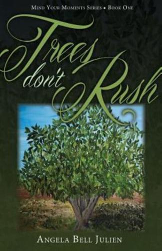 Trees Don't Rush