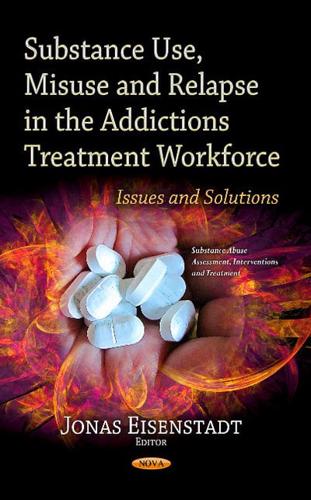 Substance Use, Misuse and Relapse in the Addictions Treatment Workforce
