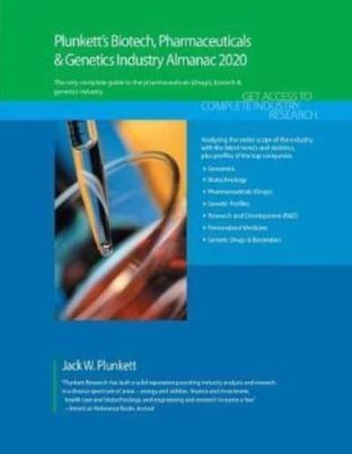 Plunkett's Biotech, Pharmaceuticals & Genetics Industry Almanac 2020: Biotech, Pharmaceuticals & Genetics Industry Market Research, Statistics, Trends and Leading Companies