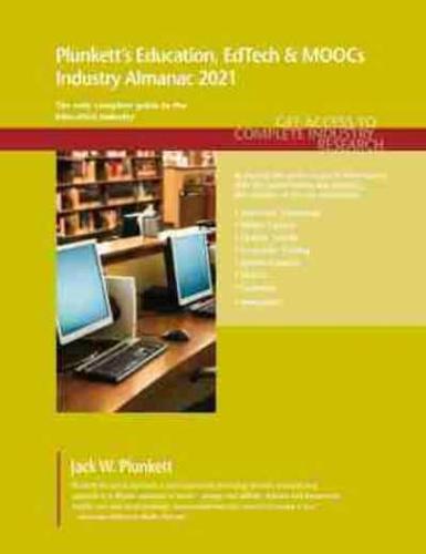 Plunkett's Education, EdTech & MOOCs Industry Almanac 2021: Education, EdTech & MOOCs Industry Market Research, Statistics, Trends and Leading Companies