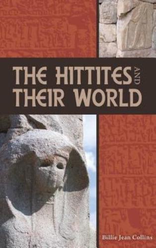 The Hittites and Their World